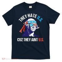 They Hate Us Cuz They Ain't Us Funny 4th Of July T-Shirt thumb 0