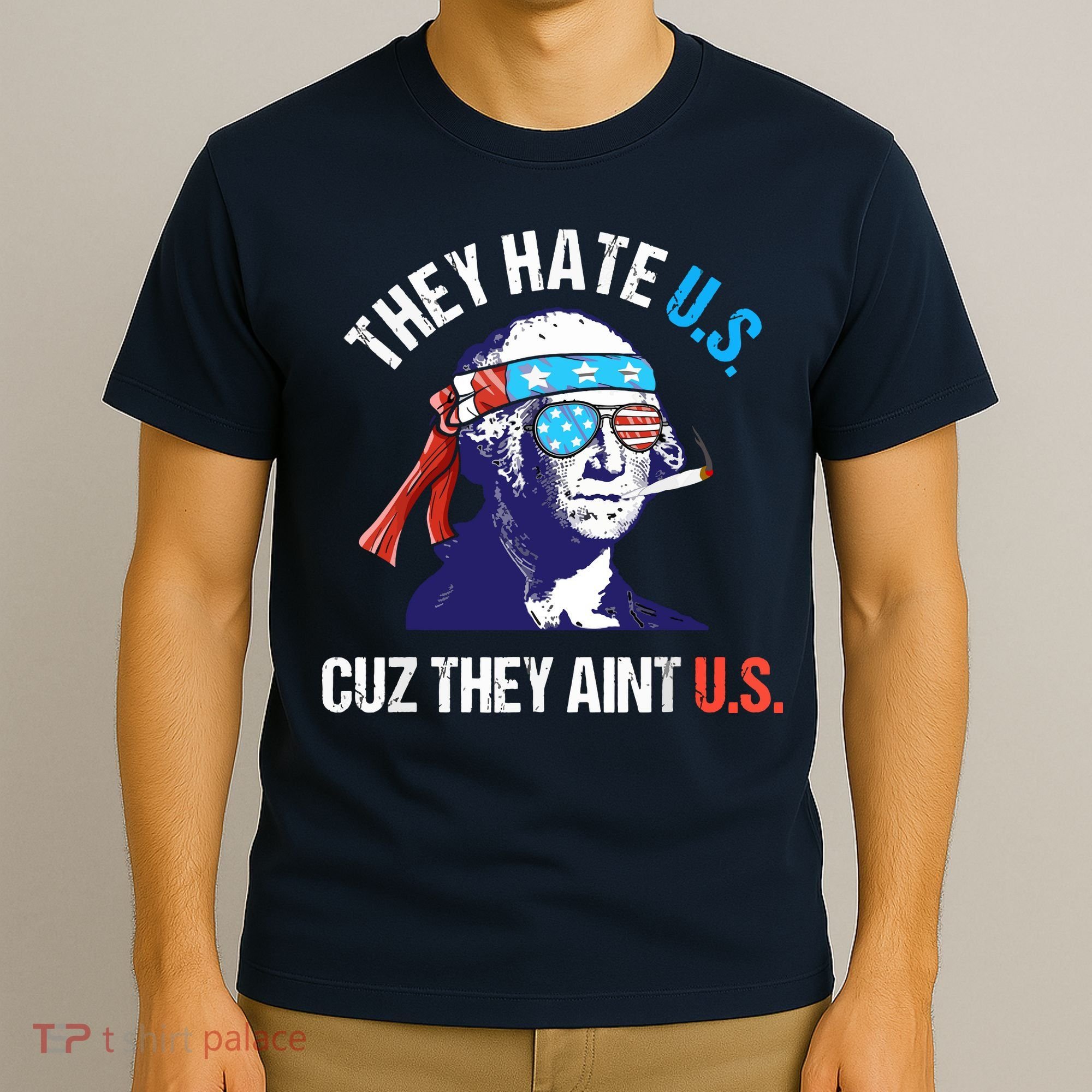 They Hate Us Cuz They Ain't Us Funny 4th Of July T-Shirt