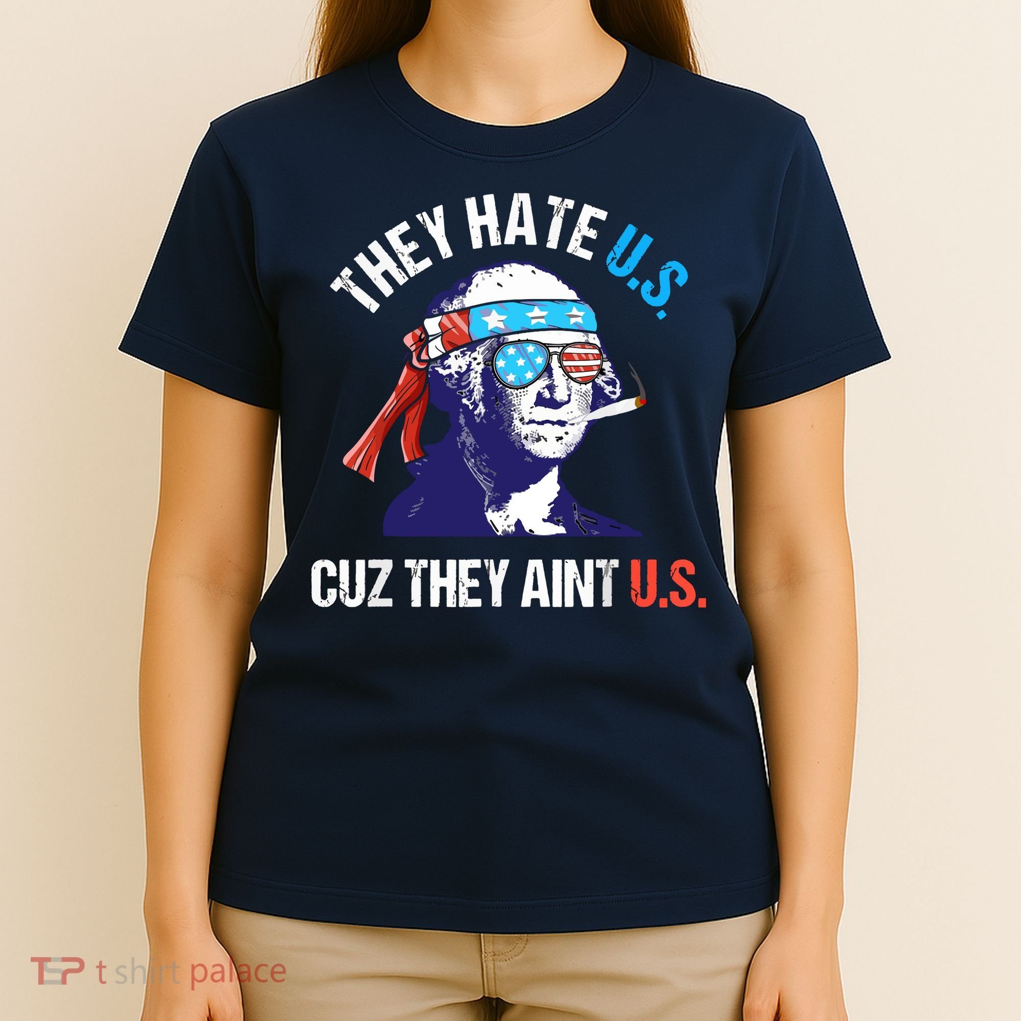 They Hate Us Cuz They Ain't Us Funny 4th Of July T-Shirt