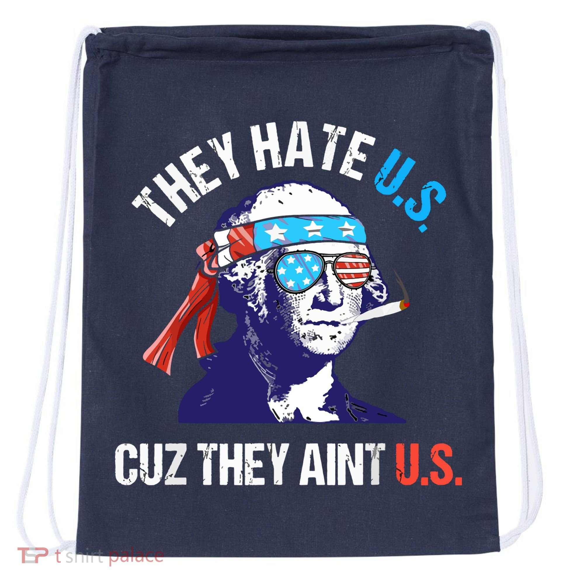They Hate Us Cuz They Ain't Us Funny 4th Of July Drawstring Bag