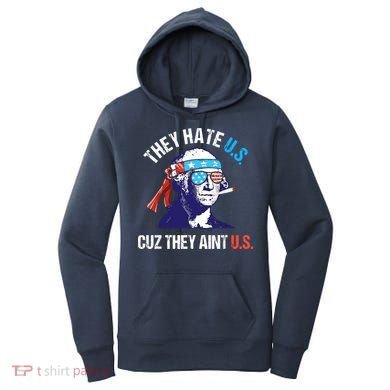 They Hate Us Cuz They Ain't Us Funny 4th Of July Women's Hoodie