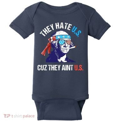 They Hate Us Cuz They Ain't Us Funny 4th Of July Baby Bodysuit
