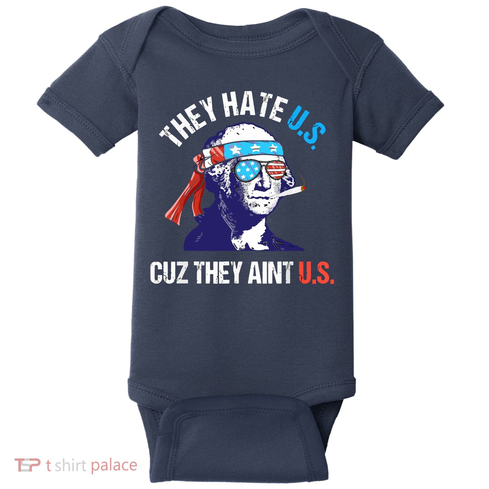 They Hate Us Cuz They Ain't Us Funny 4th Of July Baby Bodysuit