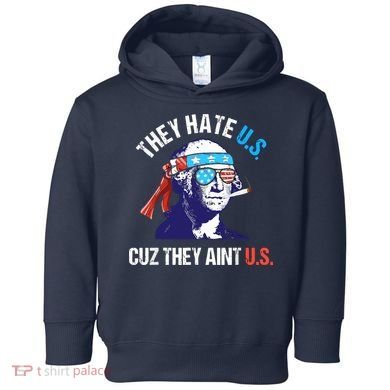 They Hate Us Cuz They Ain't Us Funny 4th Of July Toddler Hoodie