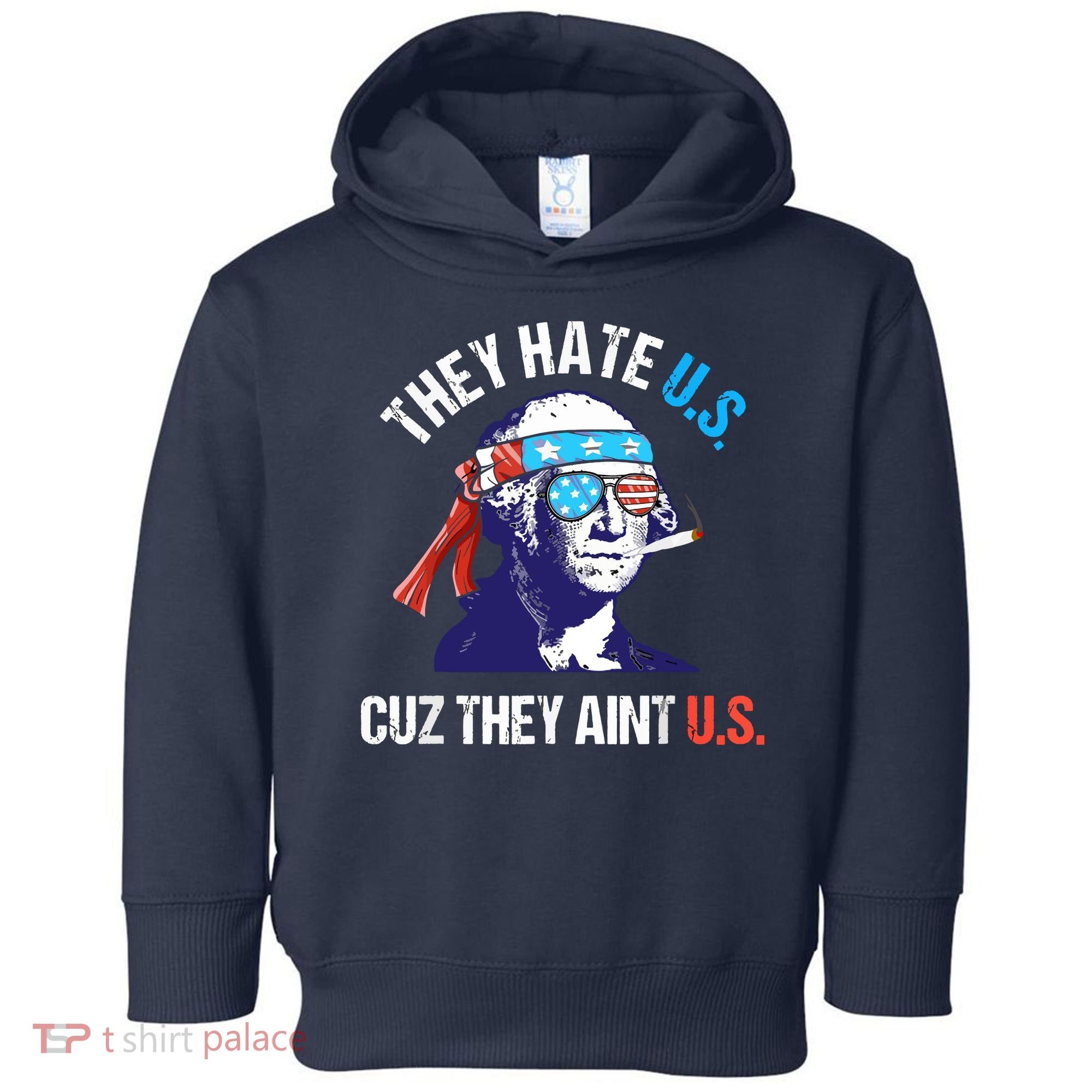 They Hate Us Cuz They Ain't Us Funny 4th Of July Toddler Hoodie