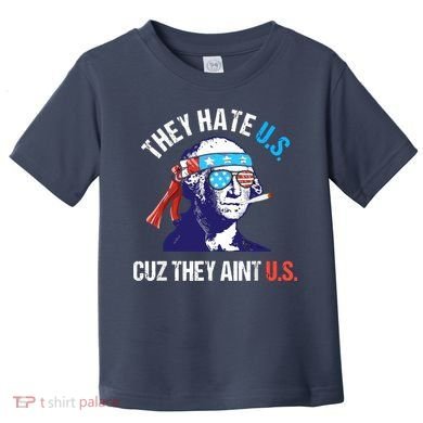 They Hate Us Cuz They Ain't Us Funny 4th Of July Toddler T-Shirt