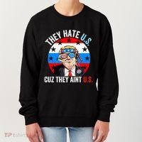 They Hate Us Cuz They Aint Us Funny 4th Of July USA Flag Women's Sweatshirt thumb 0