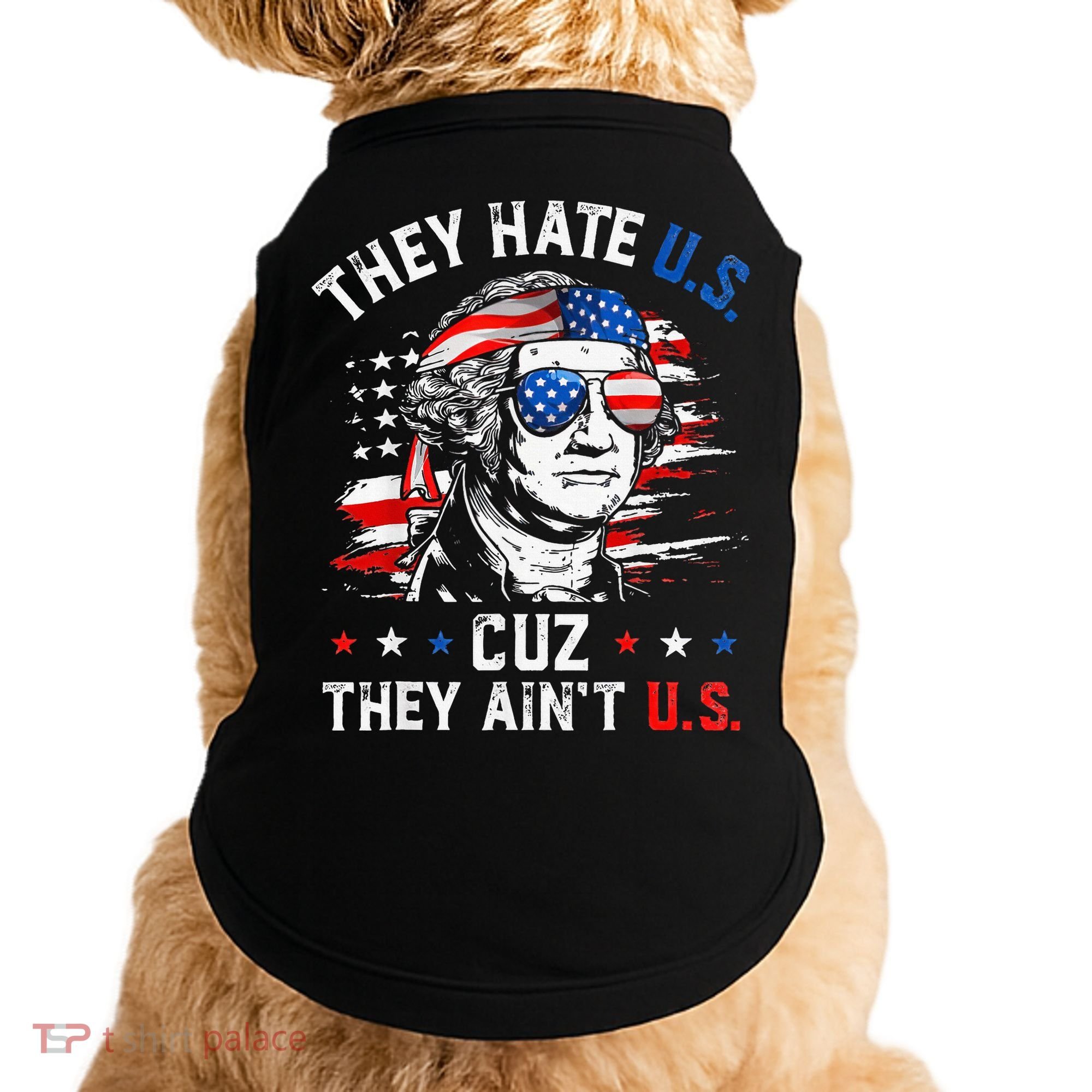 They Hate Us Cuz They AinT Us Usa American Flag Doggie Tank