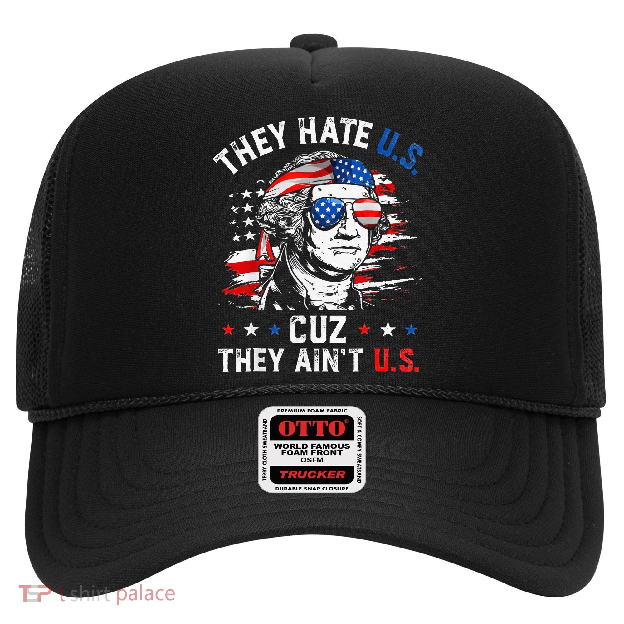 They Hate Us Cuz They AinT Us Usa American Flag Hat