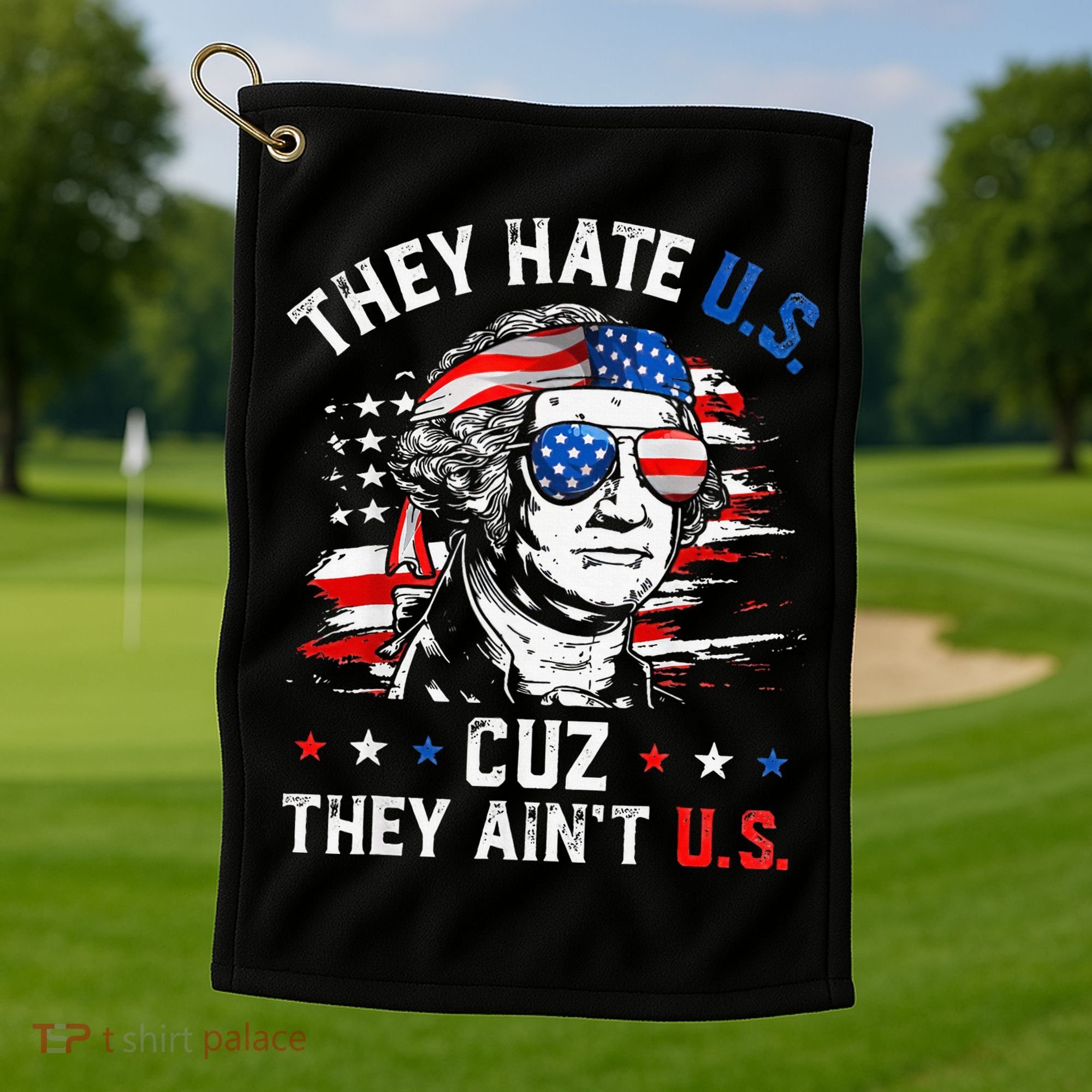 They Hate Us Cuz They AinT Us Usa American Flag Golf Towel