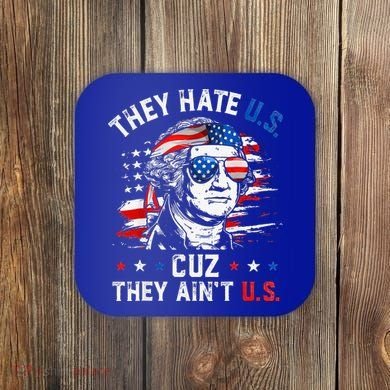 They Hate Us Cuz They AinT Us Usa American Flag Coaster