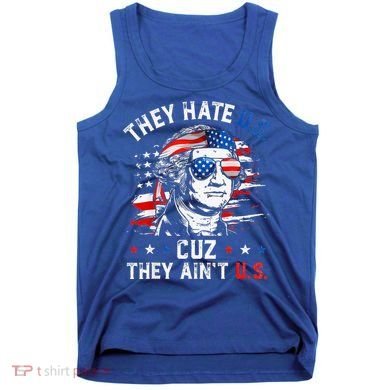 They Hate Us Cuz They AinT Us Usa American Flag Tank Top