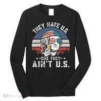 They Hate Us Cuz They Ain't Us Funny Fourth 4th of July Long Sleeve Shirt thumb 0