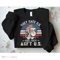 They Hate Us Cuz They Ain't Us Funny Fourth 4th of July Sweatshirt thumb 2