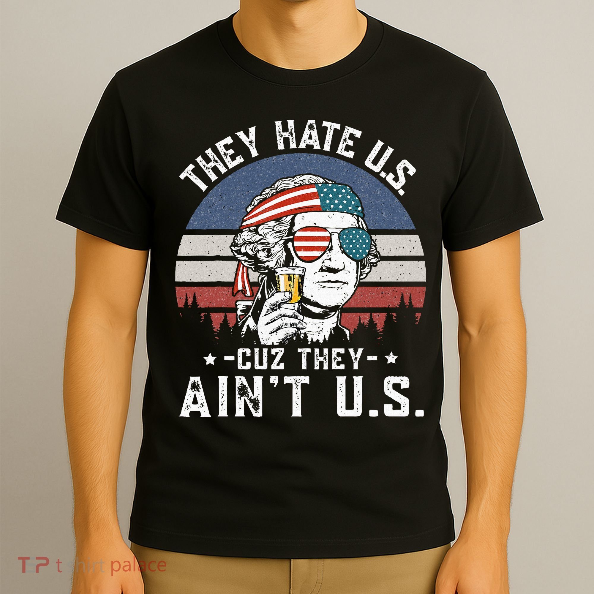 They Hate Us Cuz They Ain't Us Funny Fourth 4th of July T-Shirt