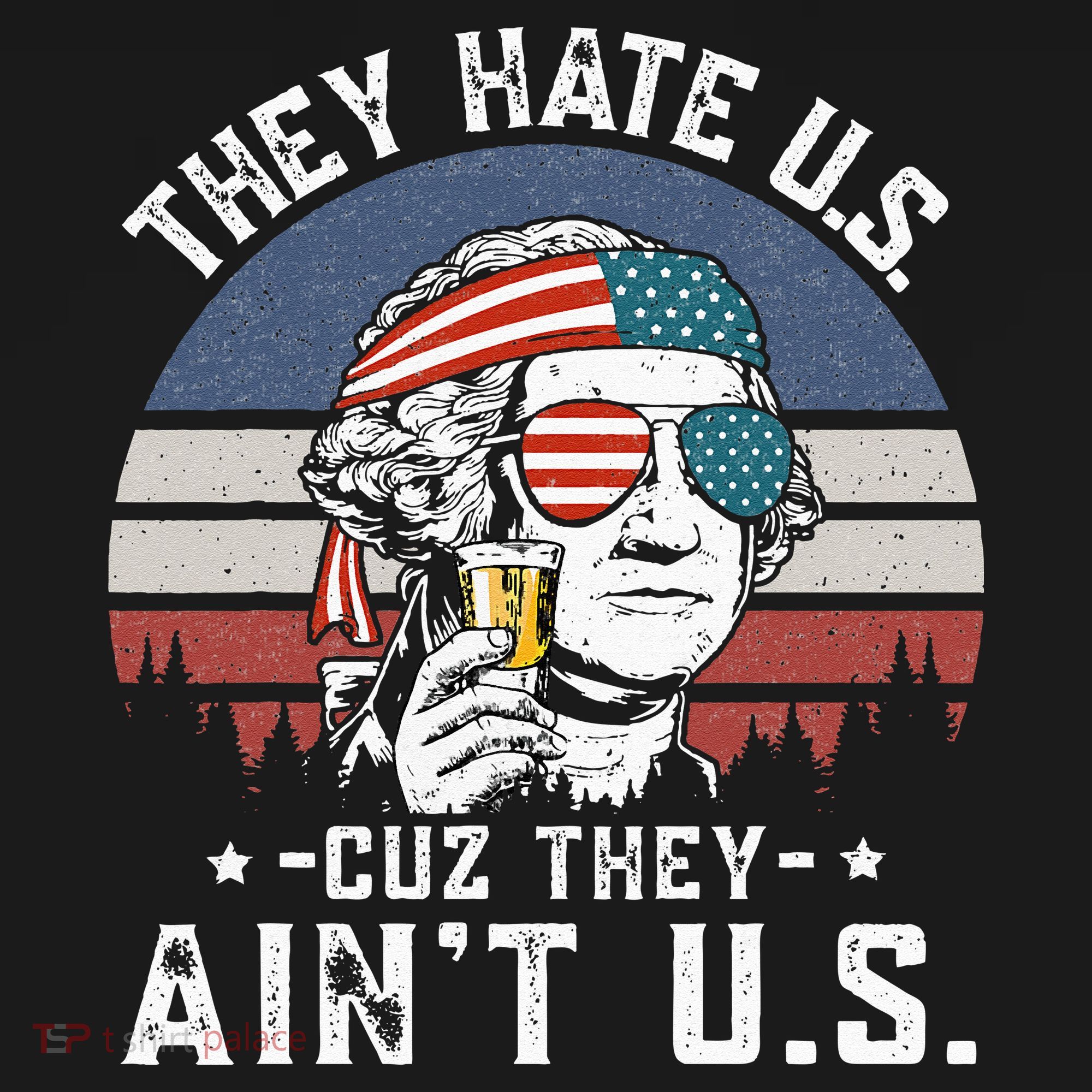 They Hate Us Cuz They Ain't Us Funny Fourth 4th of July T-Shirt