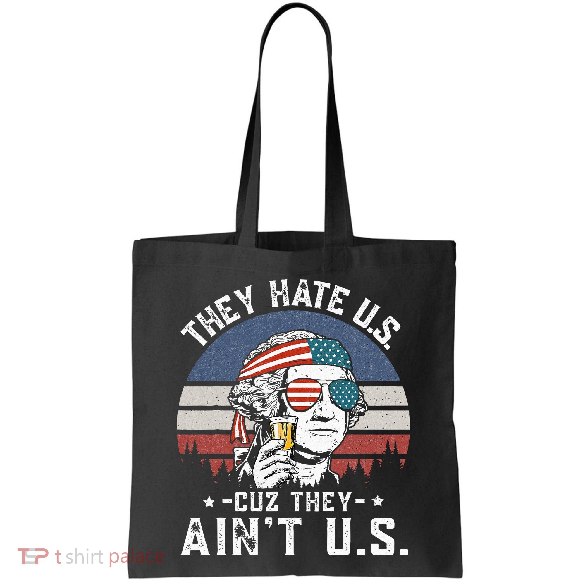 They Hate Us Cuz They Ain't Us Funny Fourth 4th of July Tote Bag