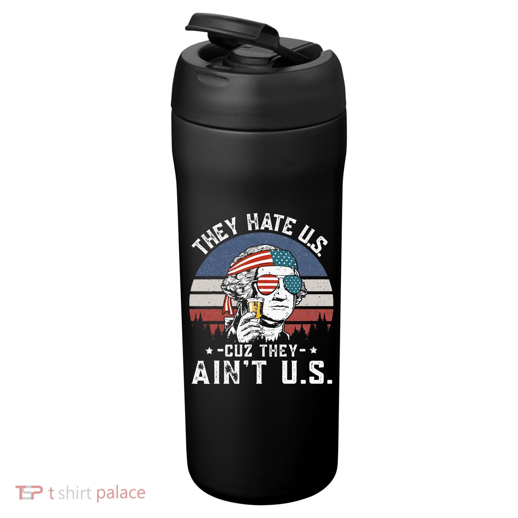 They Hate Us Cuz They Ain't Us Funny Fourth 4th of July 24oz Duet Stainless Steel Tumbler