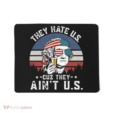 They Hate Us Cuz They Ain't Us Funny Fourth 4th of July Mousepad