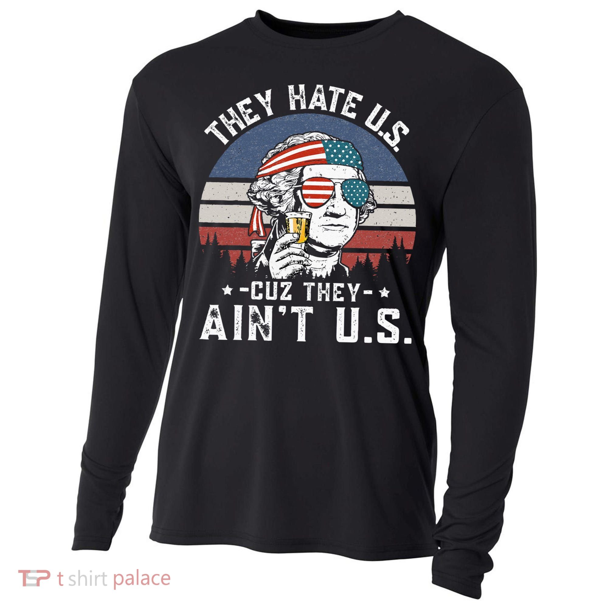 They Hate Us Cuz They Ain't Us Funny Fourth 4th of July Cooling Performance Long Sleeve Crew
