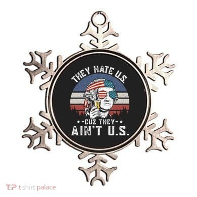 They Hate Us Cuz They Ain't Us Funny Fourth 4th of July Ornament