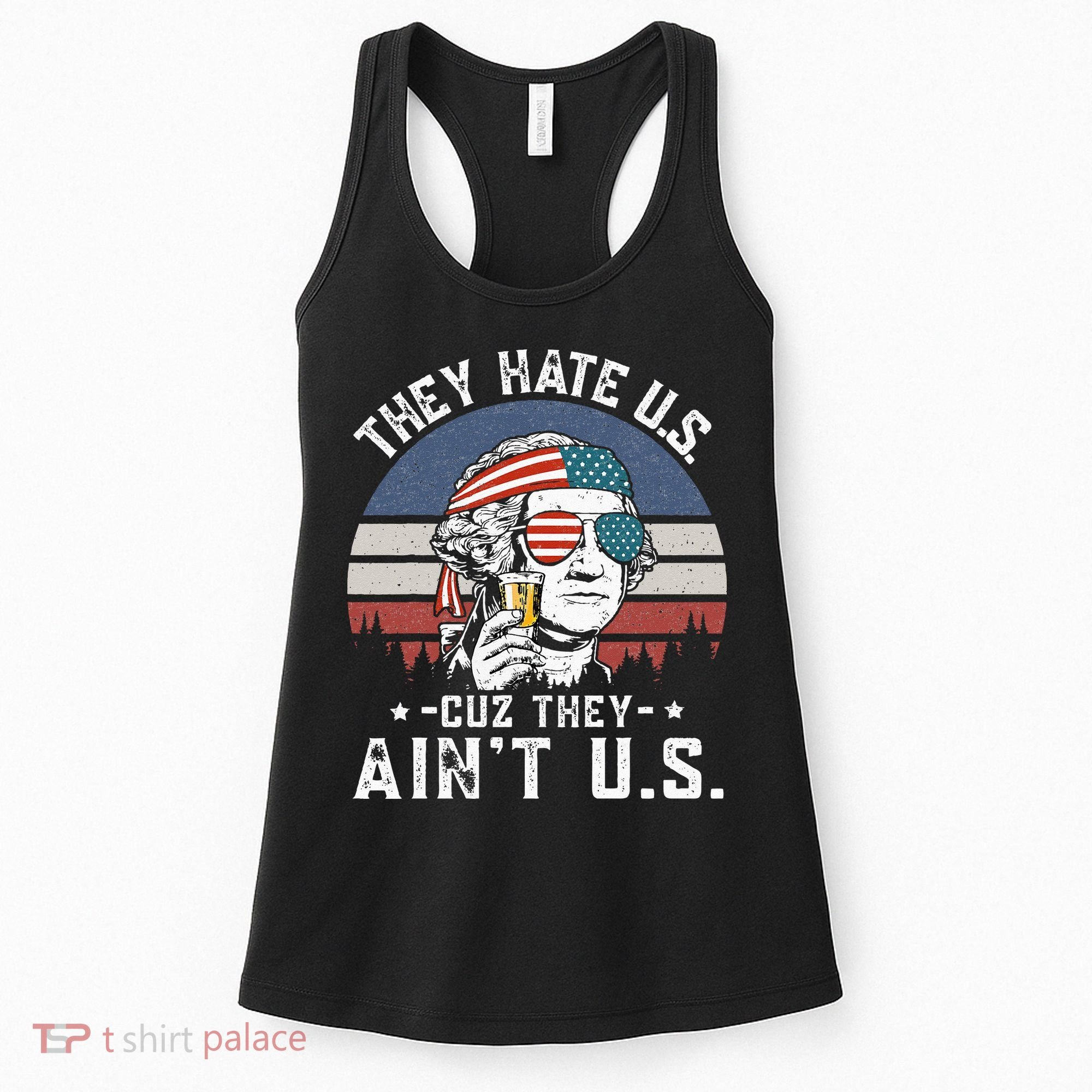 They Hate Us Cuz They Ain't Us Funny Fourth 4th of July Women's Tank Top