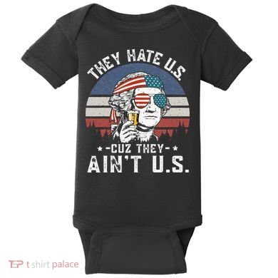 They Hate Us Cuz They Ain't Us Funny Fourth 4th of July Baby Bodysuit