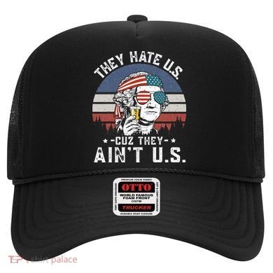 They Hate Us Cuz They Ain't Us Funny Fourth 4th of July Hat