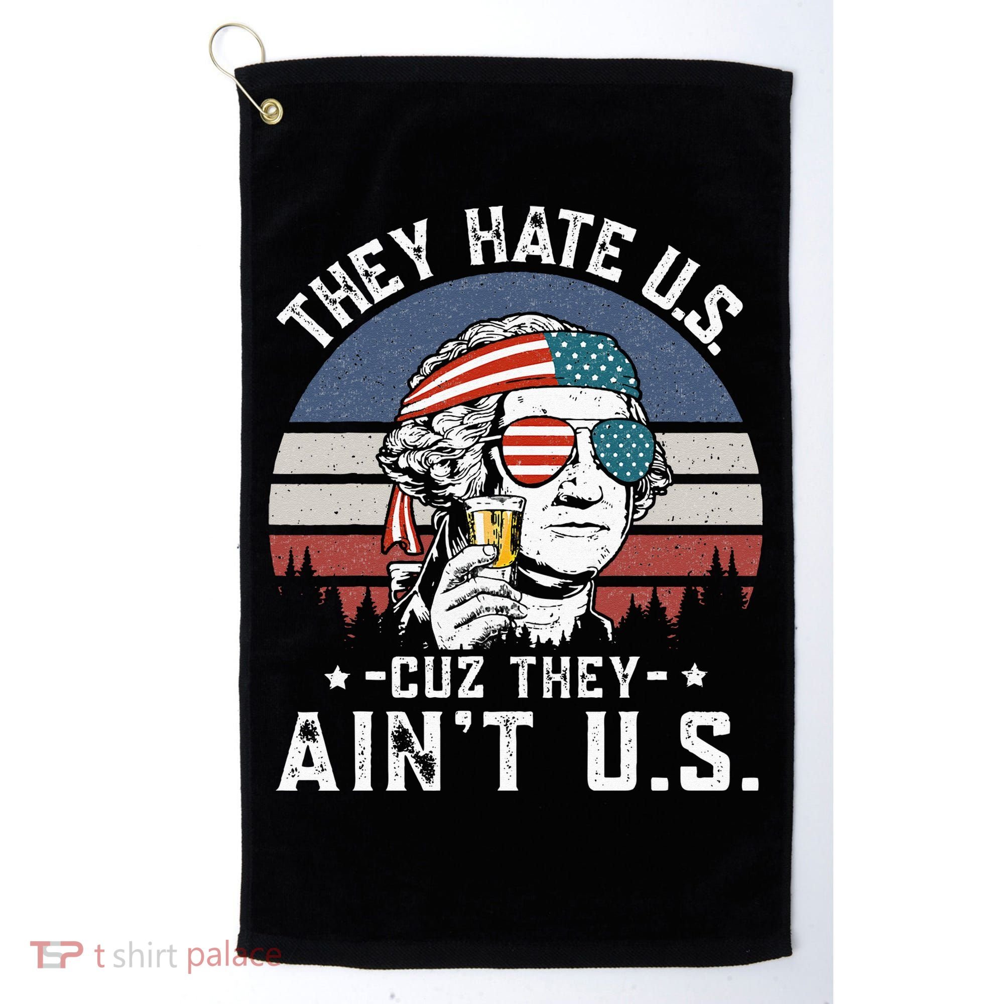 They Hate Us Cuz They Ain't Us Funny Fourth 4th of July Golf Towel