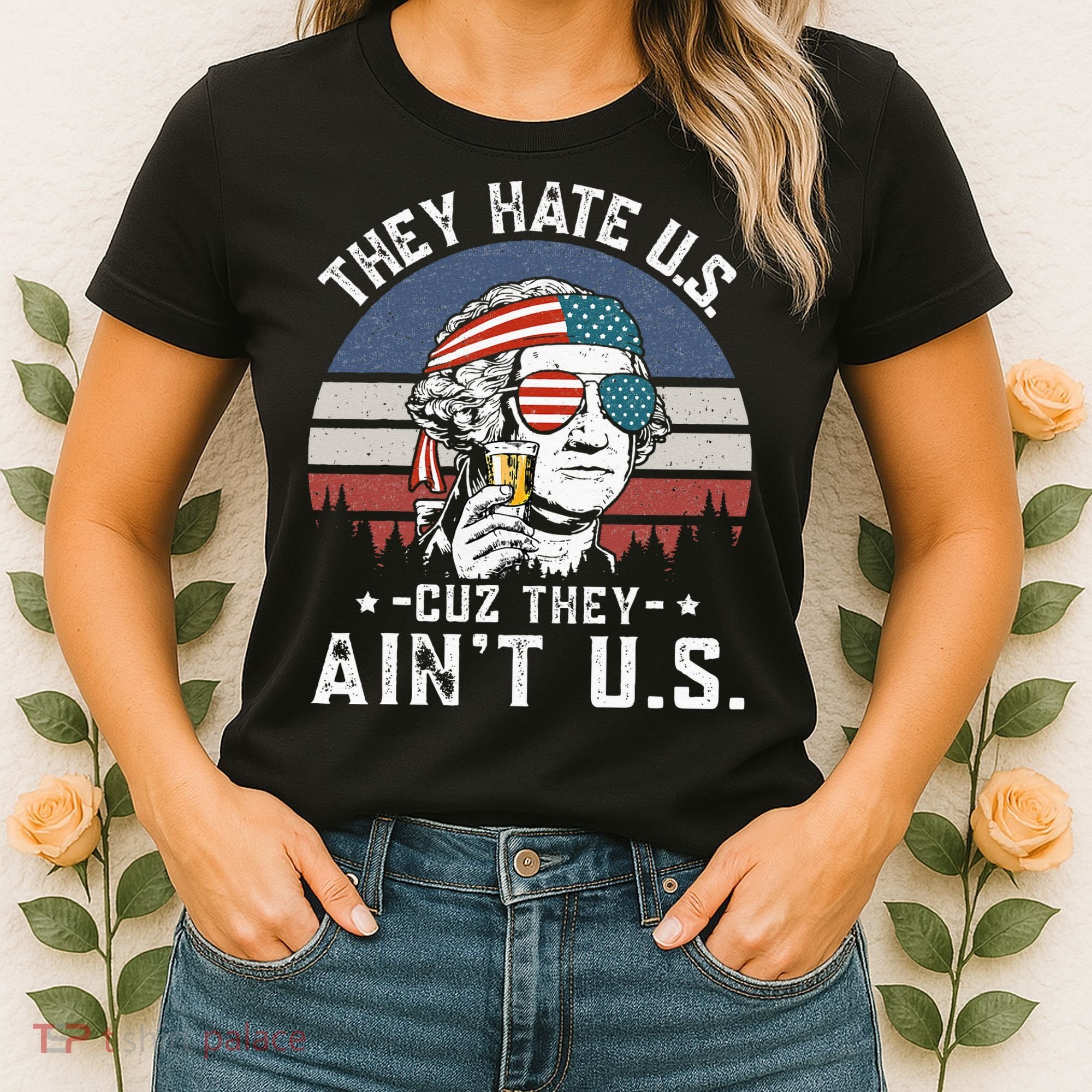 They Hate Us Cuz They Ain't Us Funny Fourth 4th of July Women's T-Shirt
