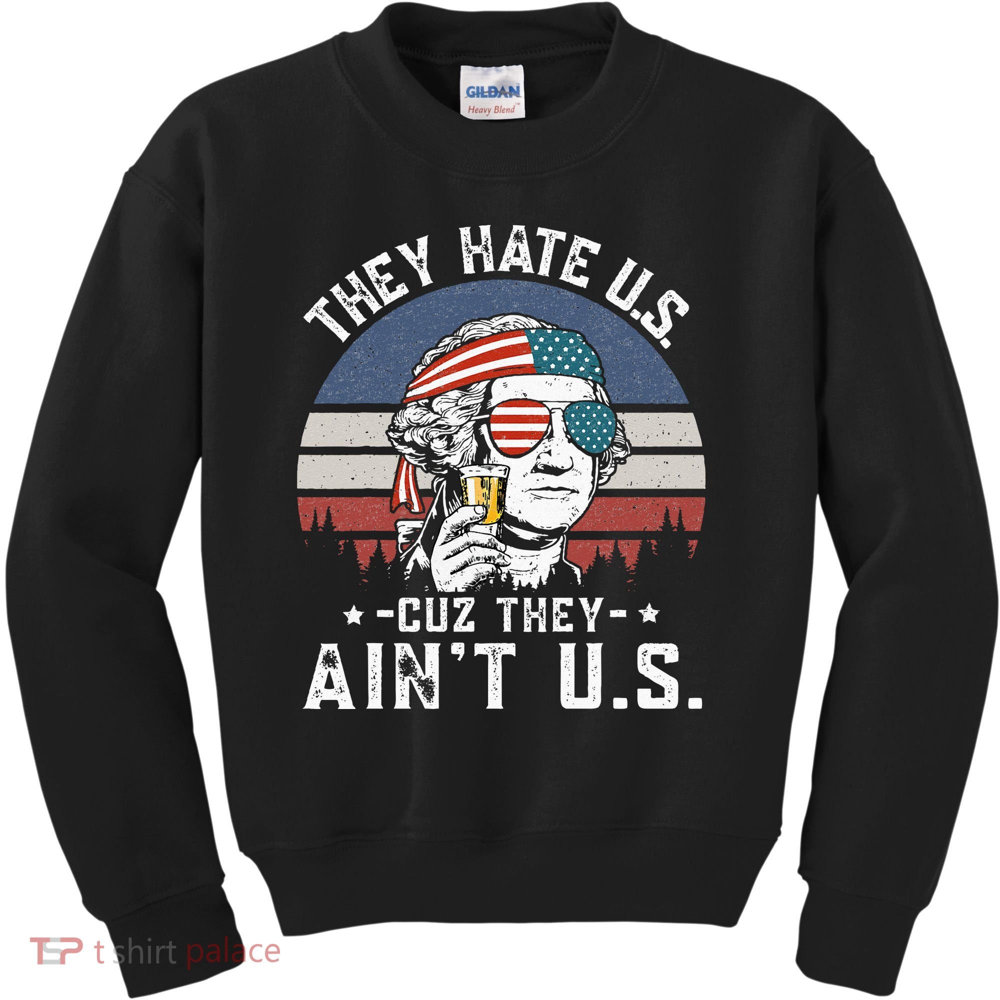 They Hate Us Cuz They Ain't Us Funny Fourth 4th of July Kids Sweatshirt