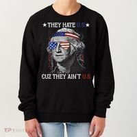 They Hate US Cuz They Aint US 4th Of July George Washington Women's Sweatshirt thumb 0