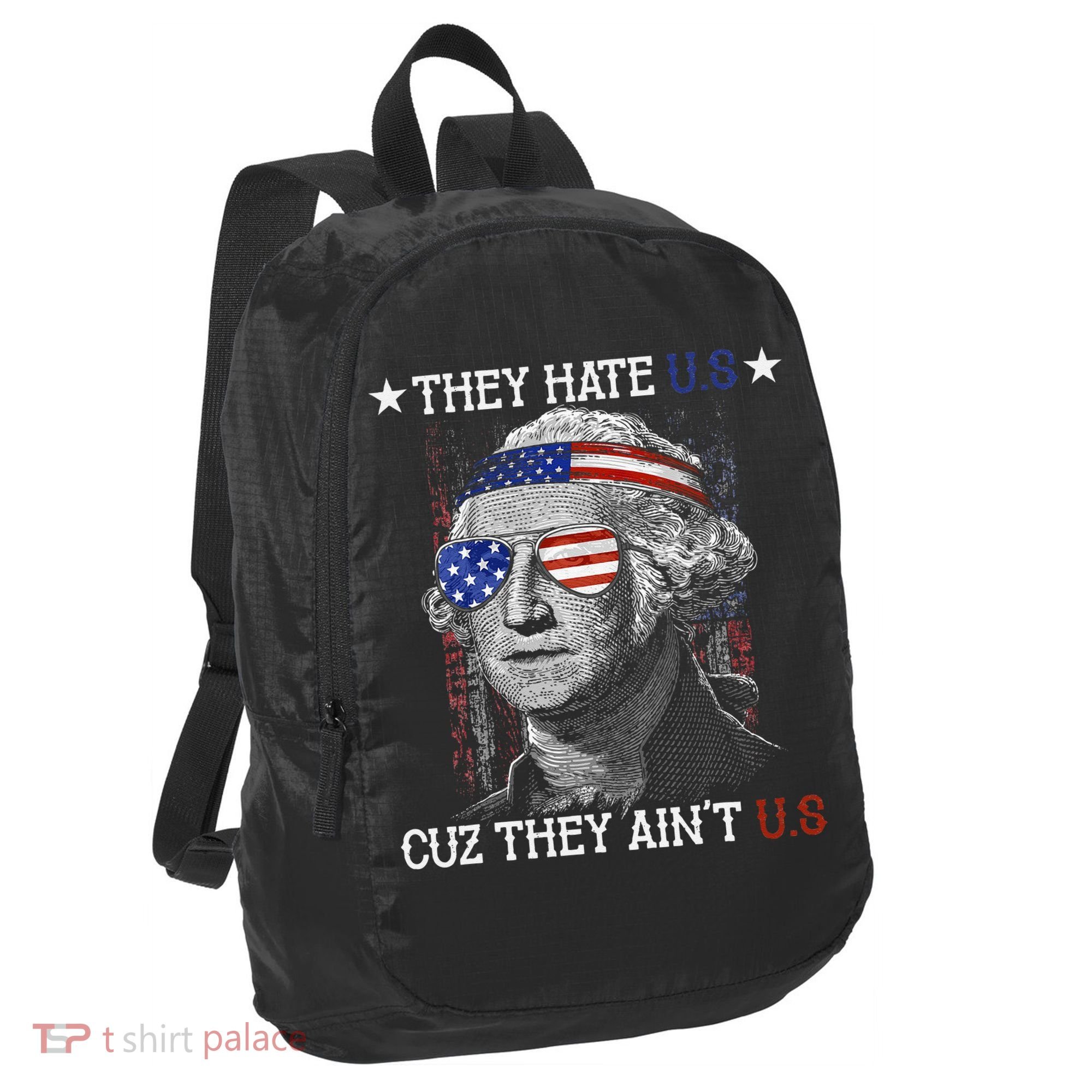 They Hate US Cuz They Aint US 4th Of July George Washington Port Authority Crush Ripstop Backpack
