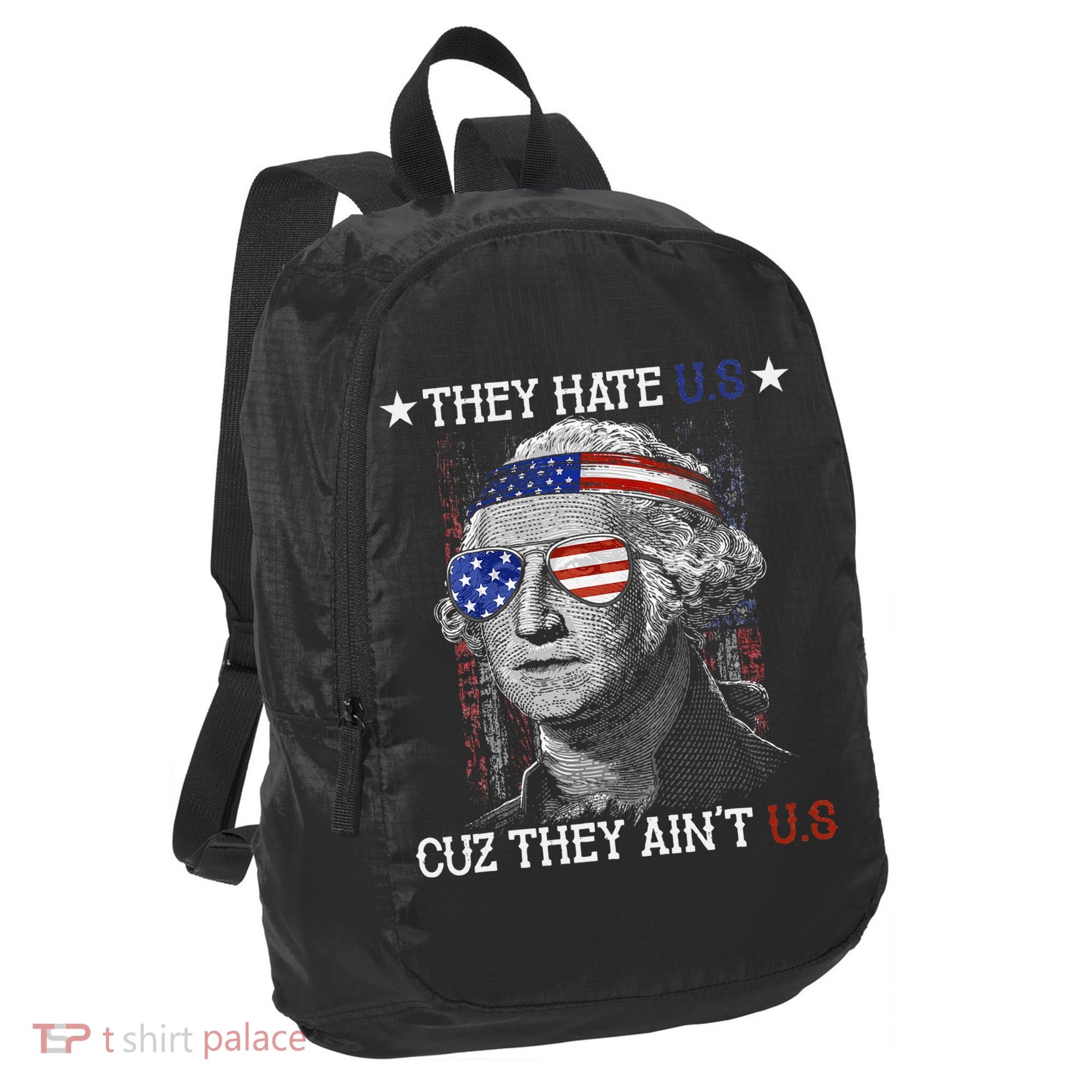 They Hate US Cuz They Aint US 4th Of July George Washington Port Authority Crush Ripstop Backpack