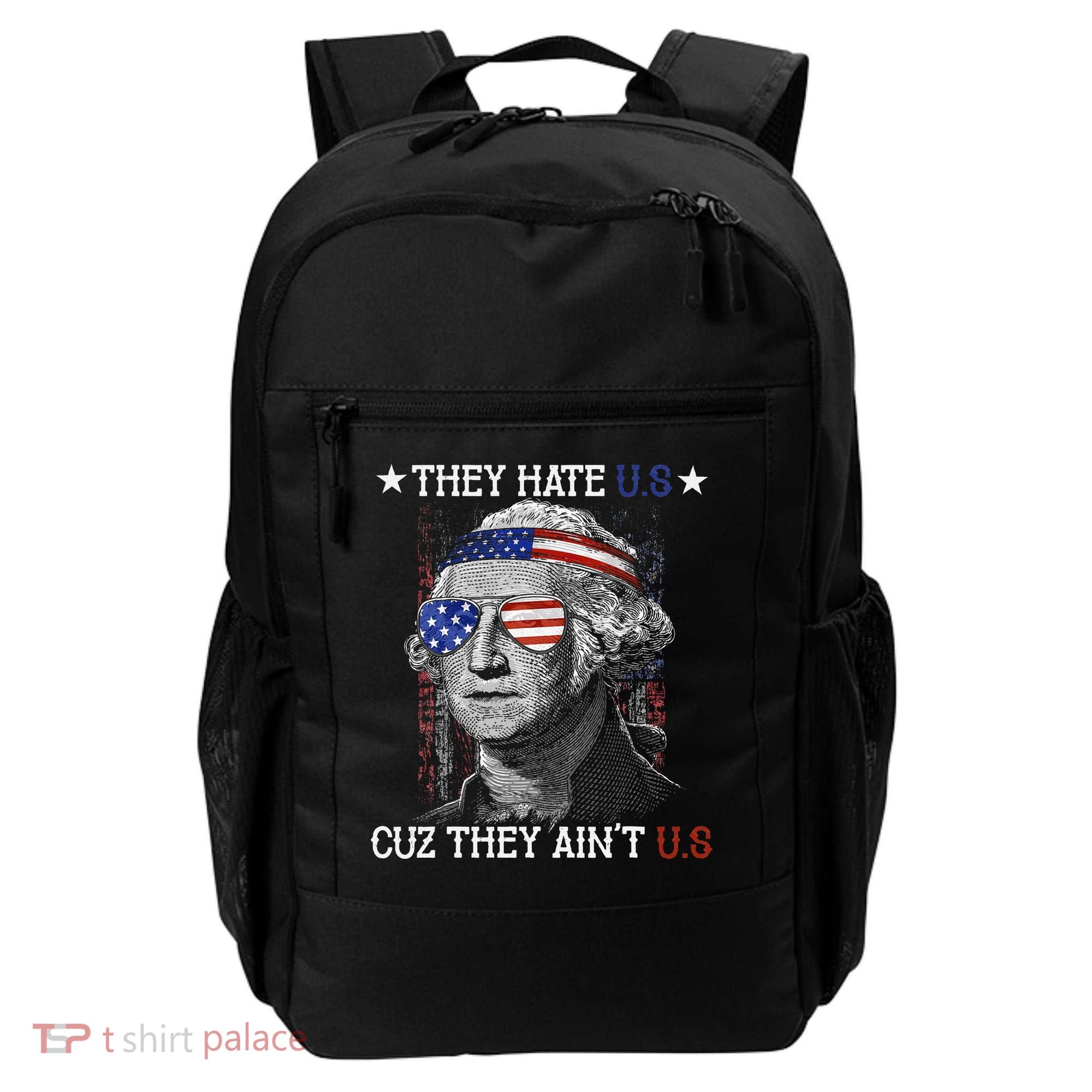 They Hate US Cuz They Aint US 4th Of July George Washington Backpack