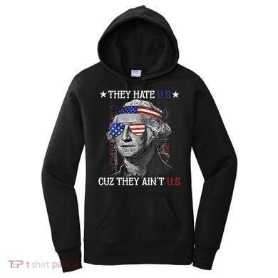 They Hate US Cuz They Aint US 4th Of July George Washington Women's Hoodie