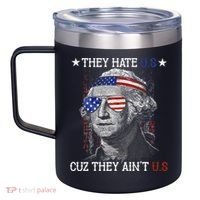 They Hate US Cuz They Aint US 4th Of July George Washington 12oz Stainless Steel Coffee Mug thumb 2