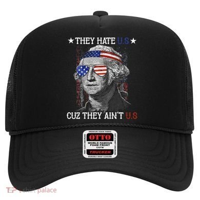 They Hate US Cuz They Aint US 4th Of July George Washington Hat