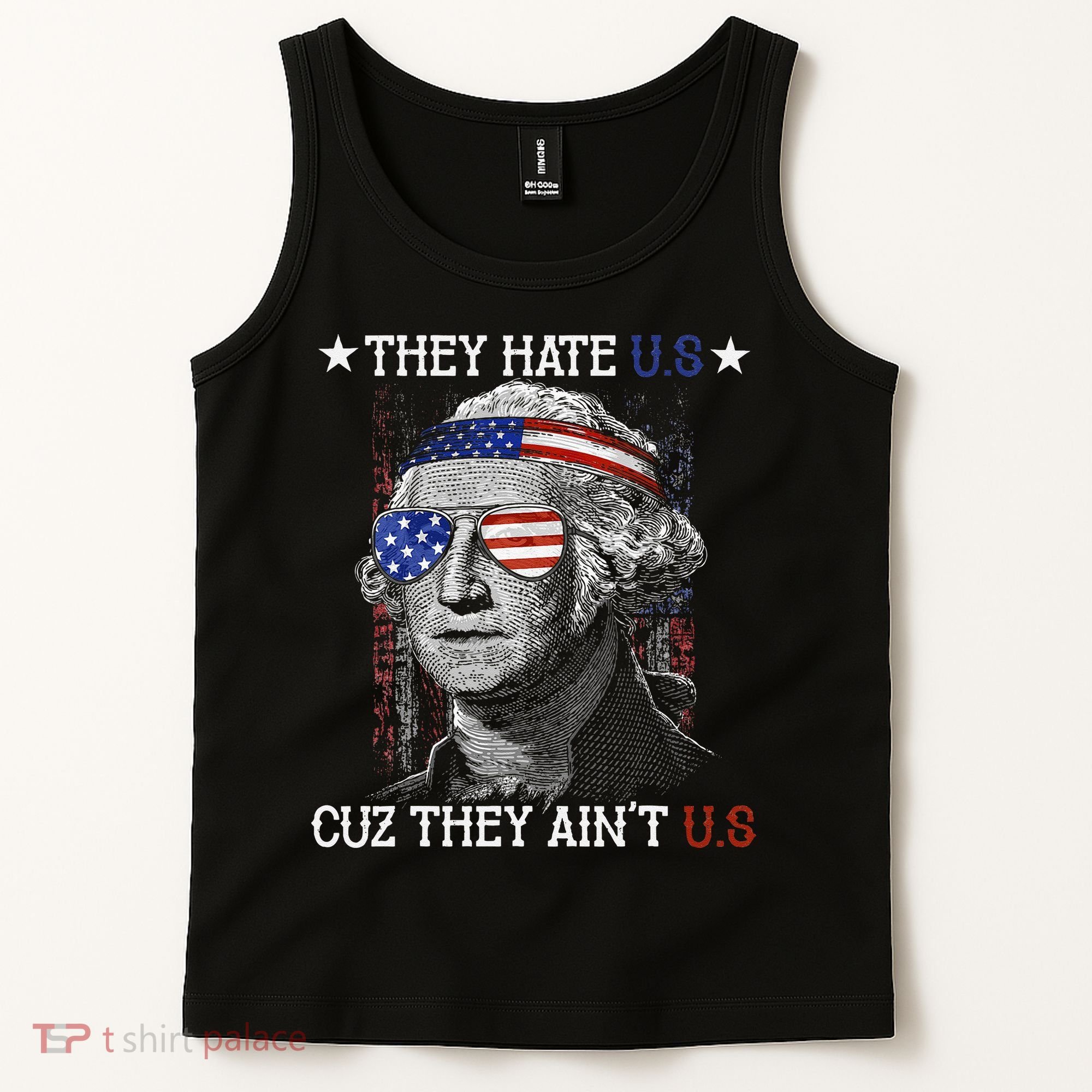 They Hate US Cuz They Aint US 4th Of July George Washington Tank Top
