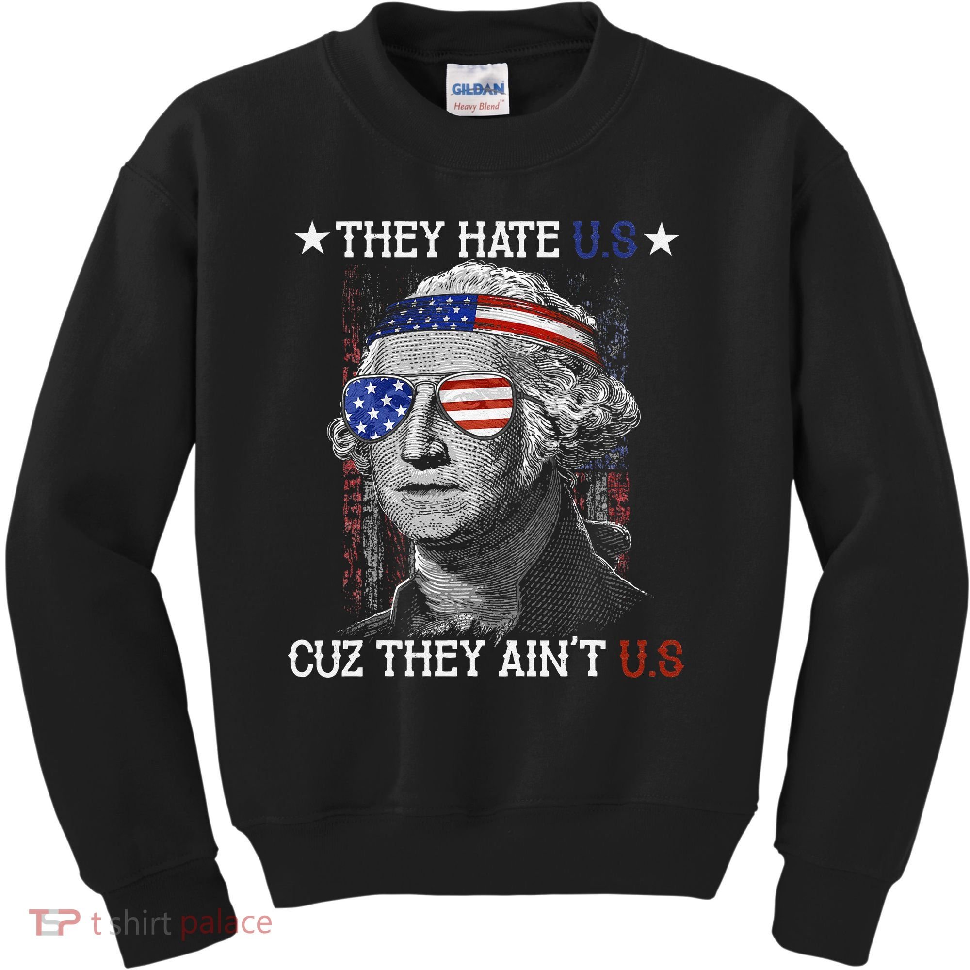They Hate US Cuz They Aint US 4th Of July George Washington Kids Sweatshirt