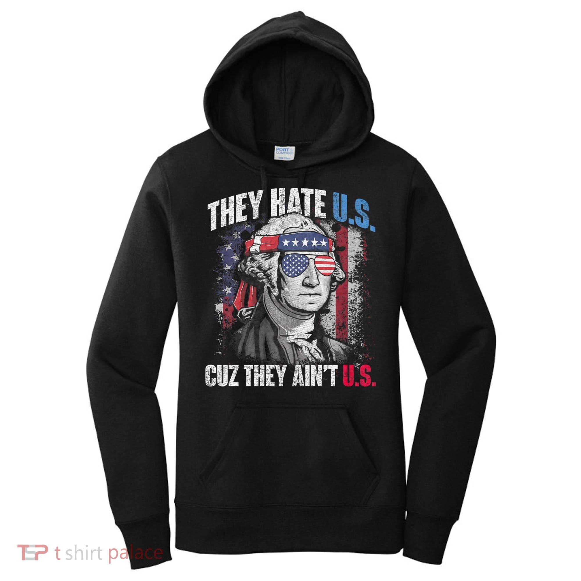 They Hate Us Cuz They AinT Us Usa American Flag 4th Of July Women's Hoodie