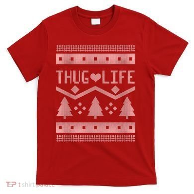 Thug Life Ugly Christmas Sweater T-Shirt
