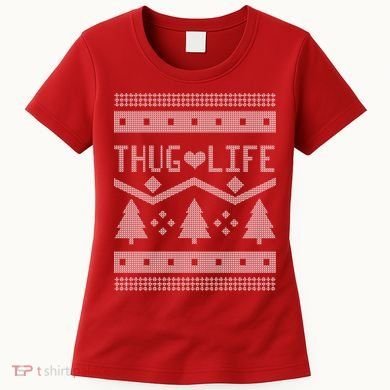 Thug Life Ugly Christmas Sweater Women's T-Shirt