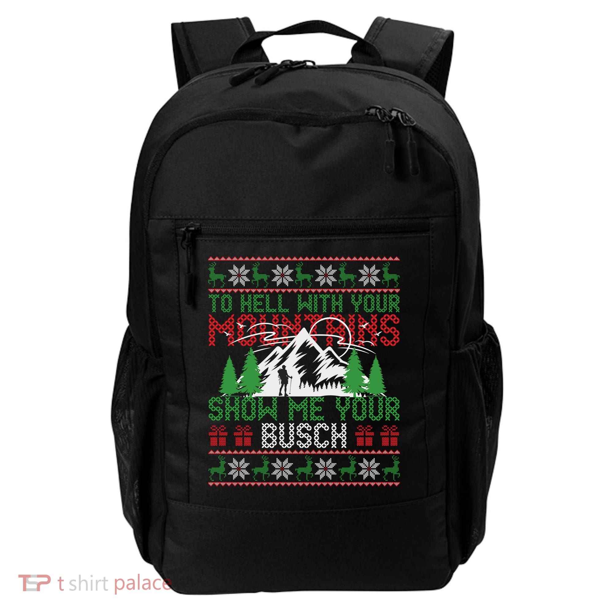 To Hell With Your Mountains Show Me Your Busch Ugly Sweater Great Gift Backpack
