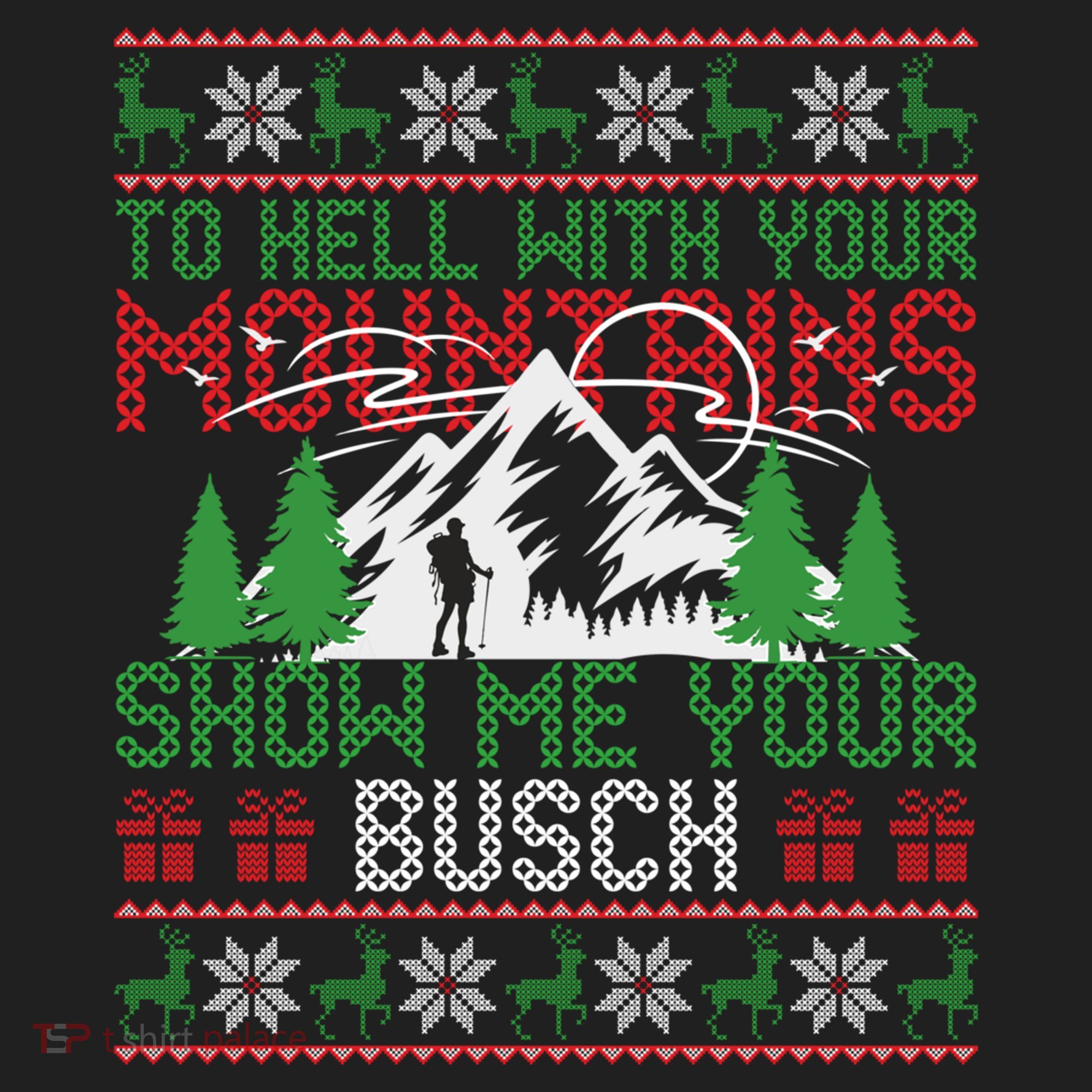 To Hell With Your Mountains Show Me Your Busch Ugly Sweater Great Gift Beanie