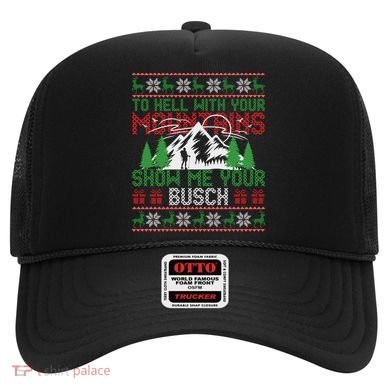 To Hell With Your Mountains Show Me Your Busch Ugly Sweater Great Gift Hat