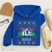 To Hell With Your Mountains Show Me Your Busch Ugly Sweater Great Gift Hoodie thumb 4
