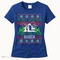 To Hell With Your Mountains Show Me Your Busch Ugly Sweater Great Gift Women's T-Shirt thumb 0