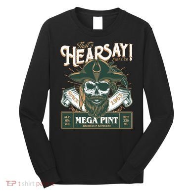 That's Hearsay Wine Co Company Mega Pint Long Sleeve Shirt