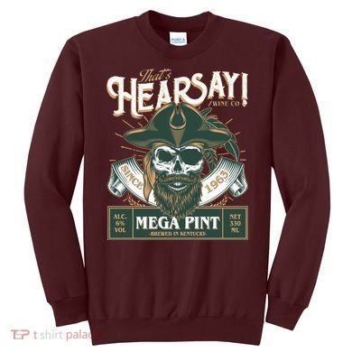 That's Hearsay Wine Co Company Mega Pint Sweatshirt